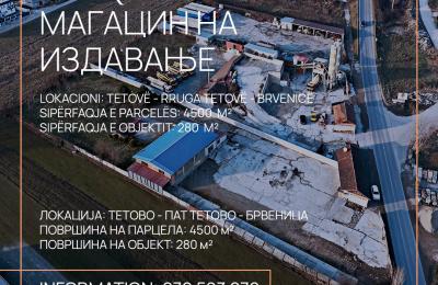 Depo me qira • Tetovë – rruga Tetovë–Brvenicë 280m2